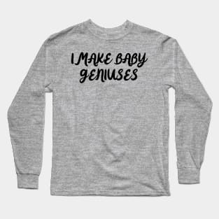 I make baby genuises Long Sleeve T-Shirt